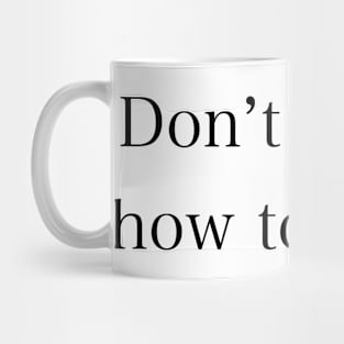 Don’t tell me how to ghost! Mug